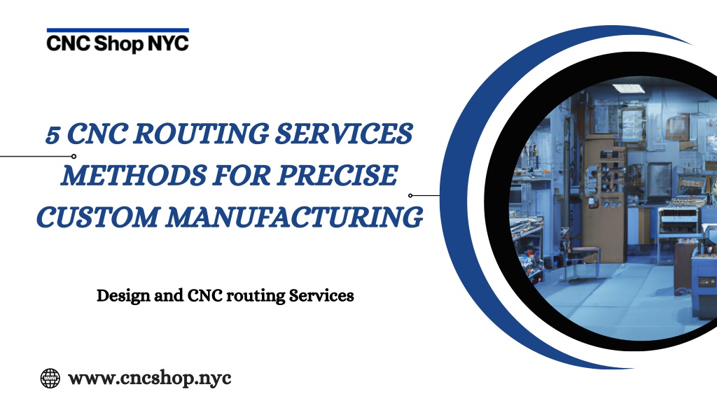 PPT - 5 CNC Routing Services Methods for Precise Custom Manufacturing ...