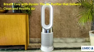 Breath Easy with Dyson: The Air Purifier that Delivers Clean and Healthy Air