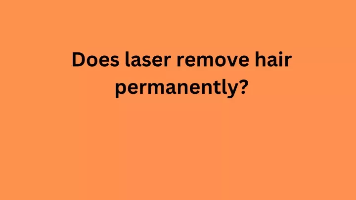 does laser remove hair permanently