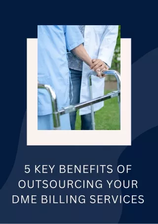 5 Key Benefits of Outsourcing Your DME Billing Services