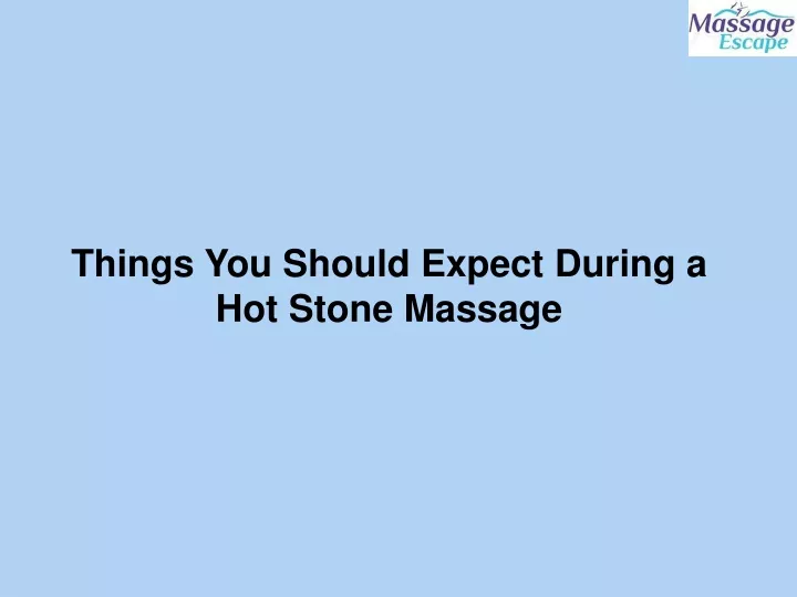 things you should expect during a hot stone