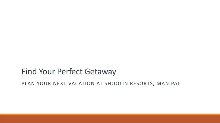 find your perfect getaway