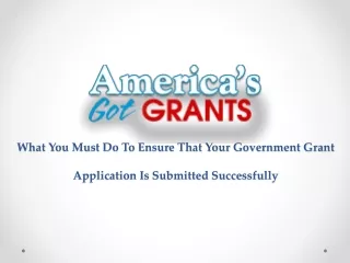what you must do to ensure that your government grant application is submitted successfully