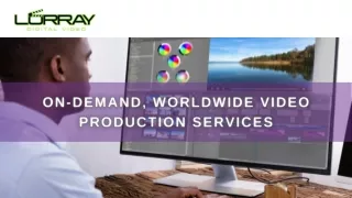 On-demand, Worldwide Video Production Services | Lorray Digital Video