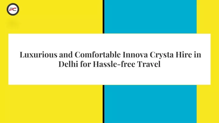 luxurious and comfortable innova crysta hire in delhi for hassle free travel