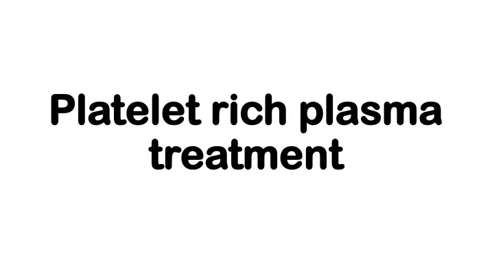 platelet rich plasma platelet rich plasma