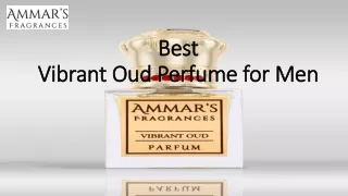 Best vibrant oud perfume for men
