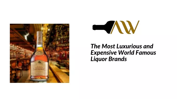 ppt-the-most-luxurious-and-expensive-world-famous-liquor-brands