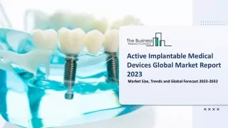Global Active Implantable Medical Devices Market Outlook Through 2023-2032