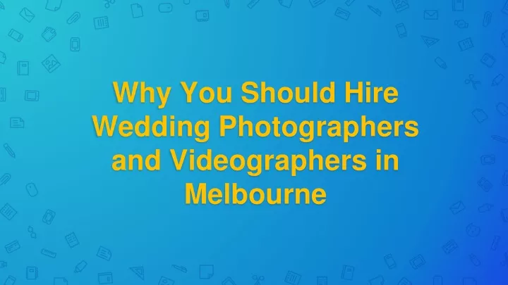 why you should hire wedding photographers