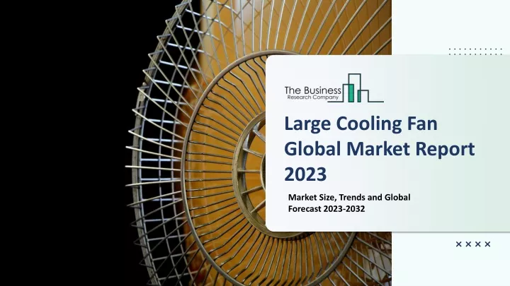 large cooling fan global market report 2023