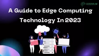 A Guide to Edge Computing Technology in 2023