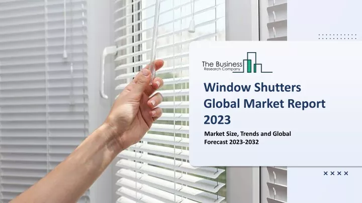 window shutters global market report 2023