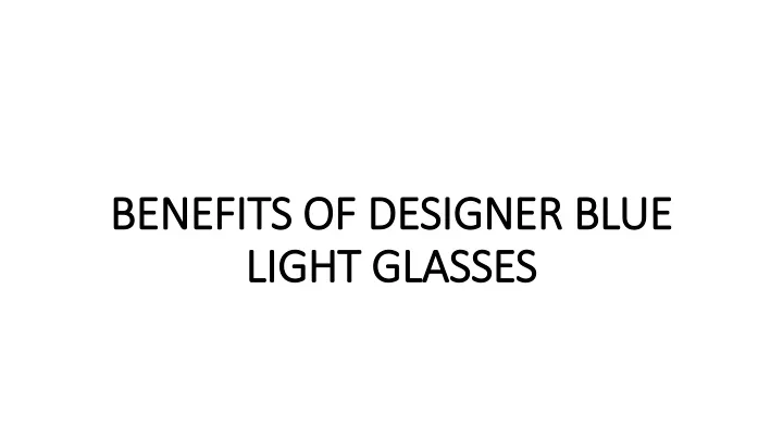 benefits of designer blue light glasses