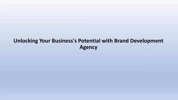 unlocking your business s potential with brand development agency