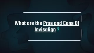 Pros and Cons of Invisalign