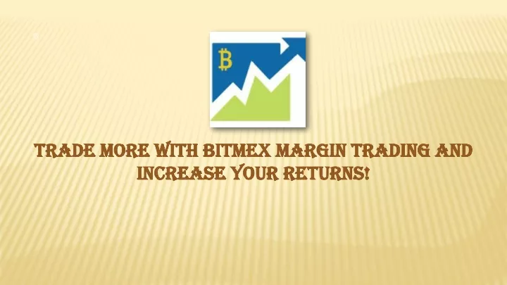 trade more with bitmex margin trading