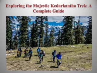 Exploring the Majestic Kedarkantha Trek A Complete Guide