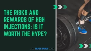 The Risks and Rewards of HGH Injections: Is It Worth the Hype?