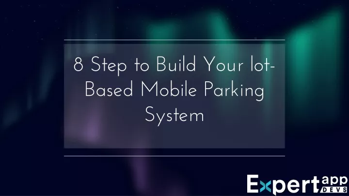 8 step to build your lot based mobile parking system