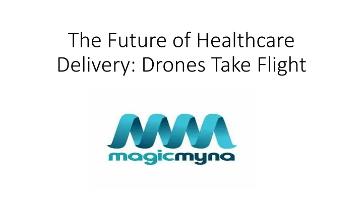 the future of healthcare delivery drones take