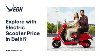 Explore with Electric Scooter Price in Delhi?