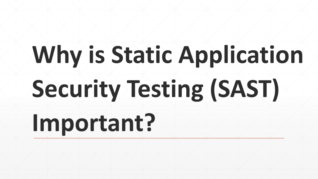PPT - Why is Static Application Security Testing (SAST) Important ...