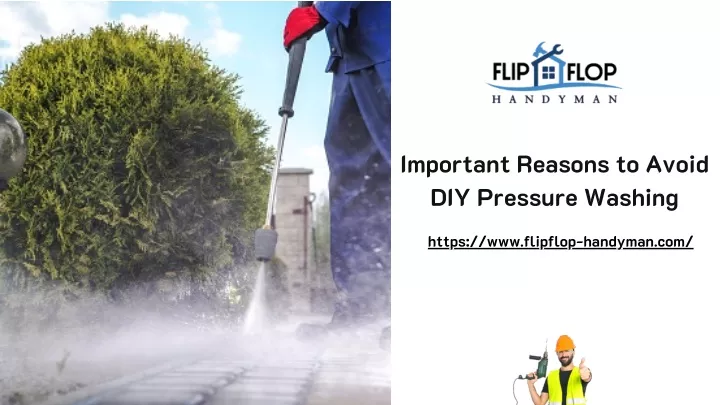 important reasons to avoid diy pressure washing