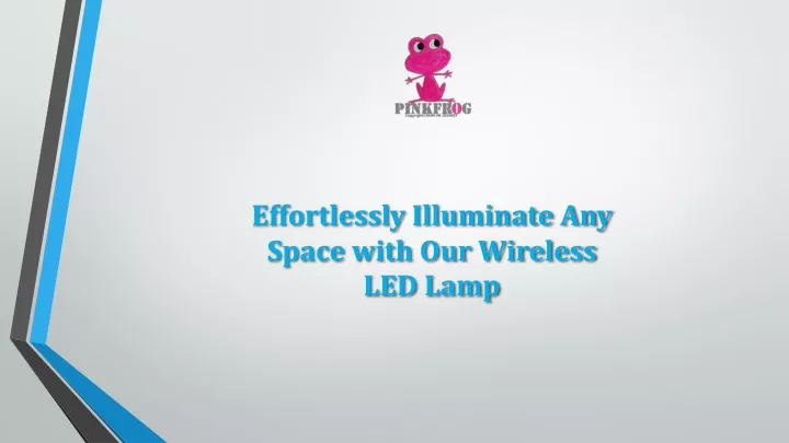 effortlessly illuminate any space with
