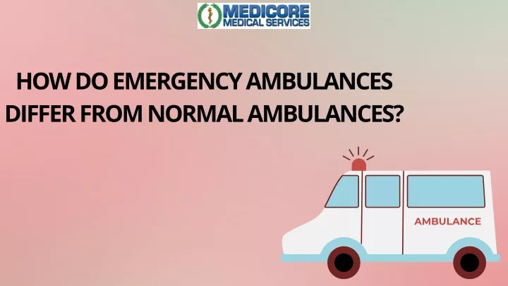 how do emergency ambulances differ from normal