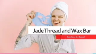 Jade Thread and Wax Bar - Beauty and Aesthetic Services in Toronto