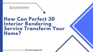 How Can Perfect 3D Interior Rendering Service Transform Your Home?