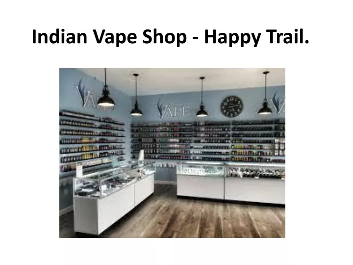 indian vape shop happy trail