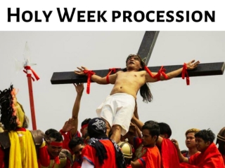 The street processions and ceremonies of Holy Week