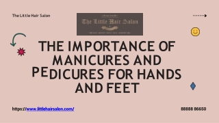 THE IMPORTANCE OF MANICURES AND PEDICURES FOR HANDS AND FEET