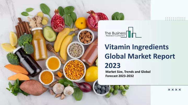 PPT - Vitamin Ingredients Global Market Report 2023 PowerPoint ...