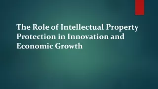 The Role of Intellectual Property Protection in Innovation and Economic Growth