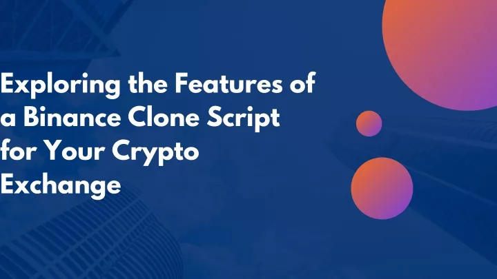 exploring the features of a binance clone script