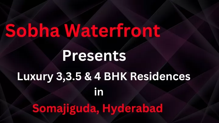 sobha waterfront presents luxury