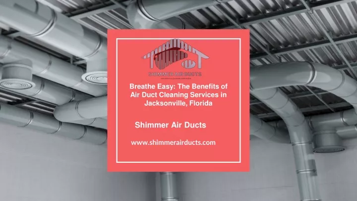breathe easy the benefits of air duct cleaning services in jacksonville florida