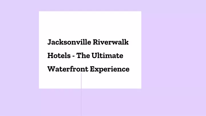 jacksonville riverwalk hotels the ultimate