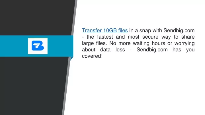 transfer 10gb files in a snap with sendbig