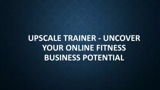 Upscale Trainer - Uncover Your Online Fitness Business Potential