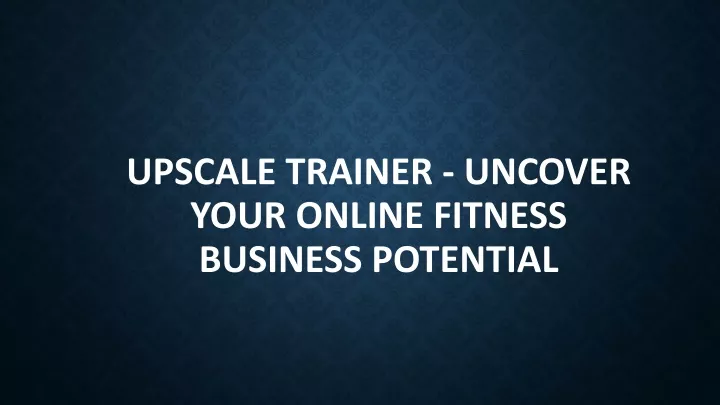 upscale trainer uncover your online fitness business potential