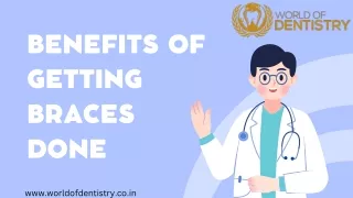 Benefits of getting braces done | World of Dentsitry
