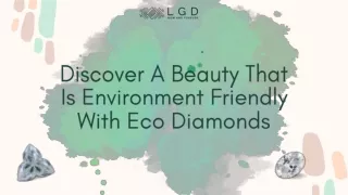 Discover A Beauty That Is Environment Friendly With Eco Diamonds