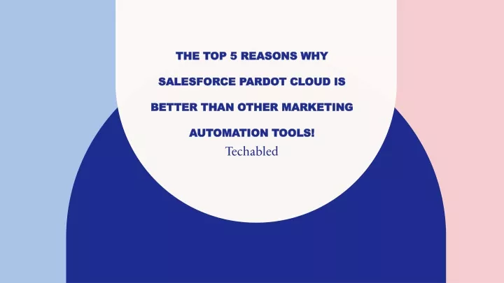 the top 5 reasons why salesforce pardot cloud is better than other marketing automation tools