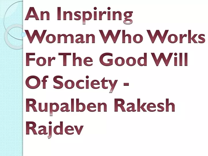 an inspiring woman who works for the good will of society rupalben rakesh rajdev