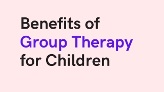 Benefits of Group Therapy for Children