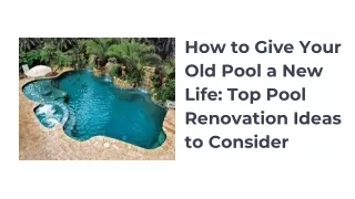 How to Give Your Old Pool a New Life_ Top Pool Renovation Ideas to Consider